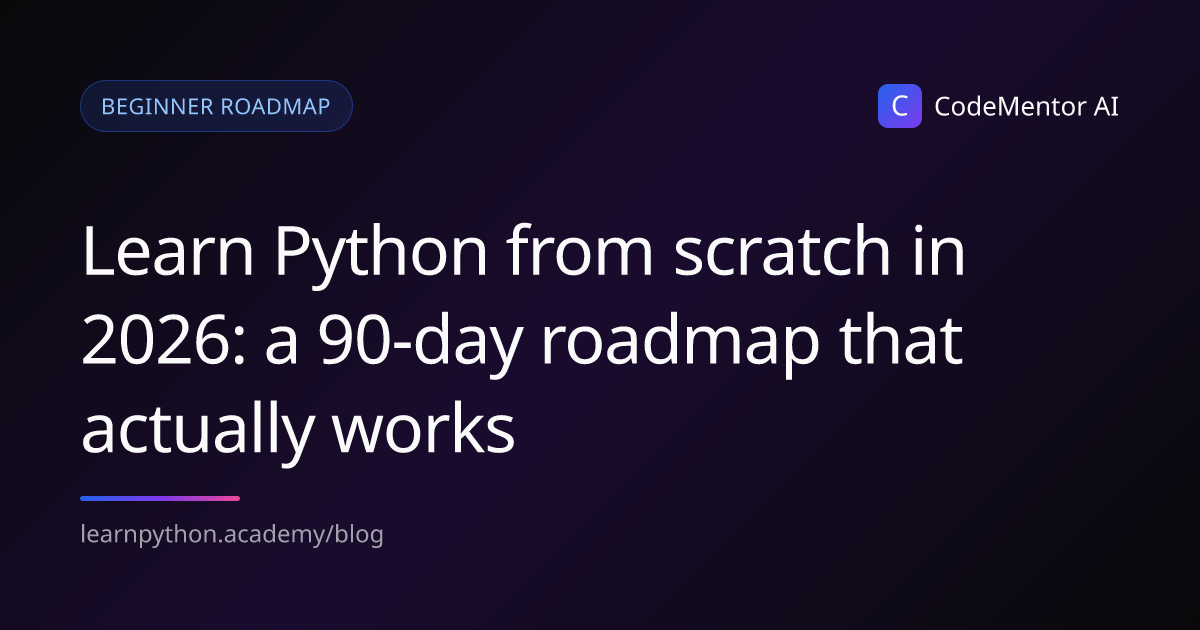 Learn Python from scratch in 2026: a 90-day roadmap that actually works ...